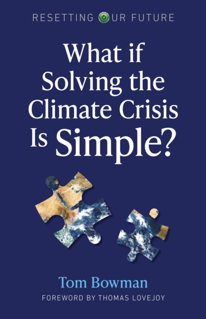 Book cover of: Resetting Our Future: What If Solving the Climate Crisis Is Simple?. By: Tom Bowman