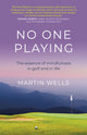 Book cover of: No One Playing. By: Martin Wells