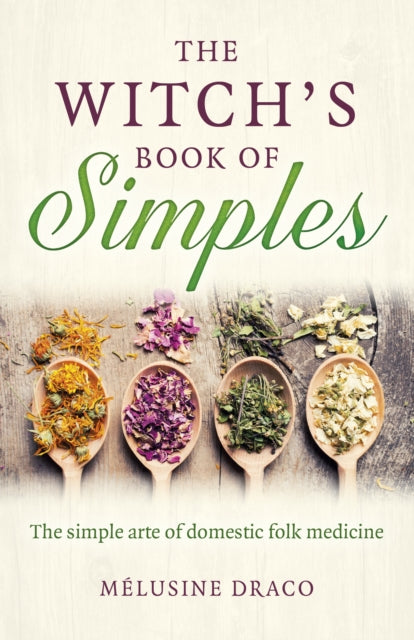 Book cover of: Witch's Book of Simples, The. By: Melusine Draco
