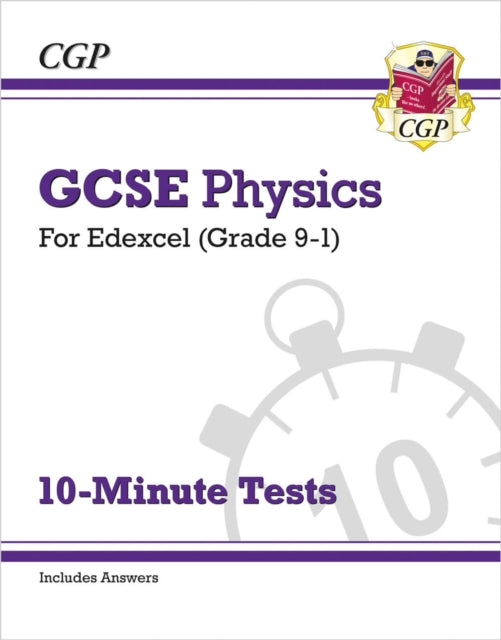 Book cover of: GCSE Physics: Edexcel 10-Minute Tests (includes answers). By: CGP Books