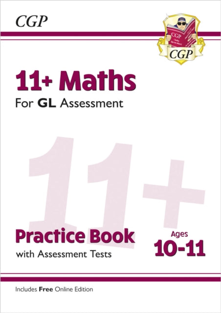 Book cover of: 11+ GL Maths Practice Book & Assessment Tests - Ages 10-11 (with Online Edition). By: CGP Books