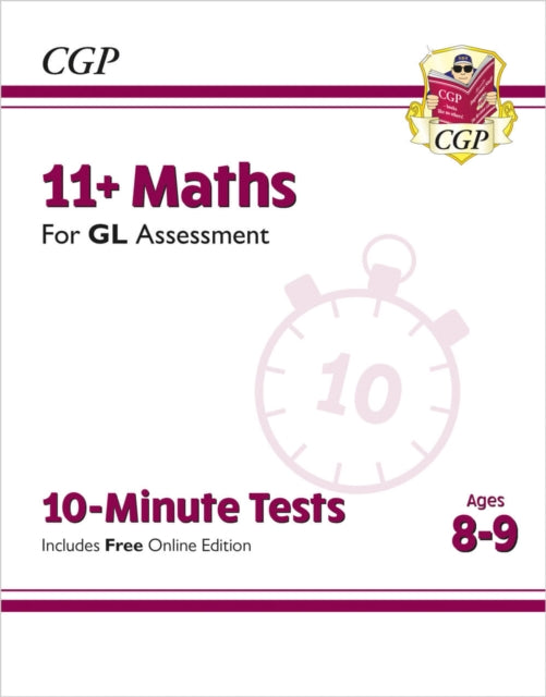 Book cover of: 11+ GL 10-Minute Tests: Maths - Ages 8-9 (with Online Edition)