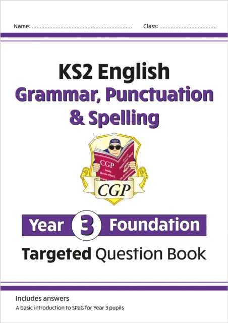 Book cover of: KS2 English Year 3 Foundation Grammar, Punctuation & Spelling Targeted Question Book w/ Answers