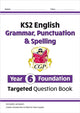 Book cover of: KS2 English Year 6 Foundation Grammar, Punctuation & Spelling Targeted Question Book with Answers