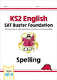 Book cover of: KS2 English SAT Buster Foundation: Spelling (for the 2026 tests)