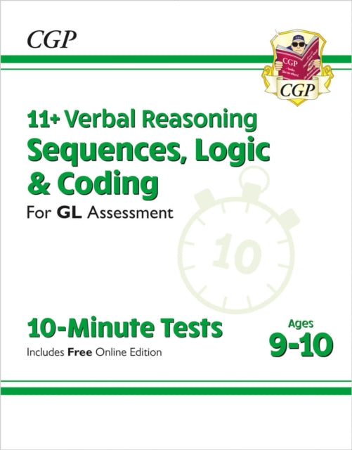 Book cover of: 11+ GL 10-Minute Tests: Verbal Reasoning Sequences, Logic & Coding - Ages 9-10 (with Onl Ed)