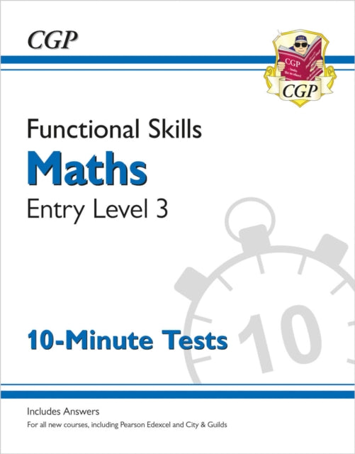 Book cover of: Functional Skills Maths Entry Level 3 - 10 Minute Tests. By: Michael Bushell