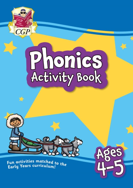Book cover of: Phonics Activity Book for Ages 4-5 (Reception). By: CGP Books
