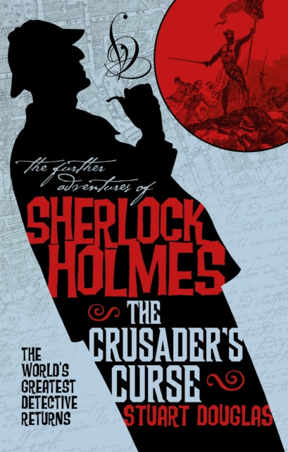 Book cover of: Further Adventures of Sherlock Holmes - Sherlock Holmes and the Crusader's Curse. By: Stuart Douglas