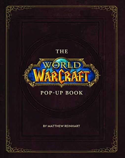 Book cover of: World of Warcraft Pop-Up Book. By: Matthew Christian Reinhart