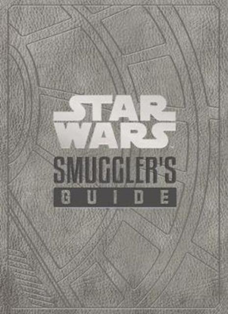 Book cover of: Star Wars - The Smuggler's Guide