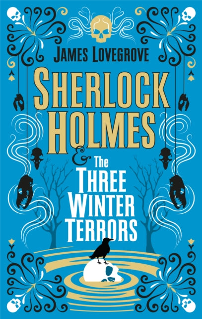 Book cover of: Sherlock Holmes and The Three Winter Terrors. By: James Lovegrove