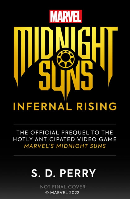 Book cover of: Marvel's Midnight Suns: Infernal Rising. By: S. D. Perry