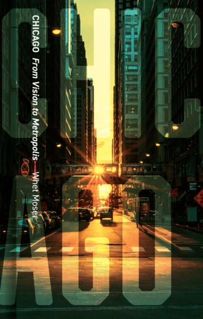 Book cover of: Chicago. By: Whet Moser