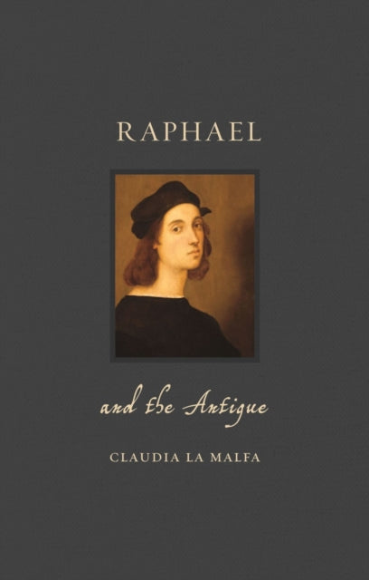 Book cover of: Raphael and the Antique. By: Claudia La Malfa