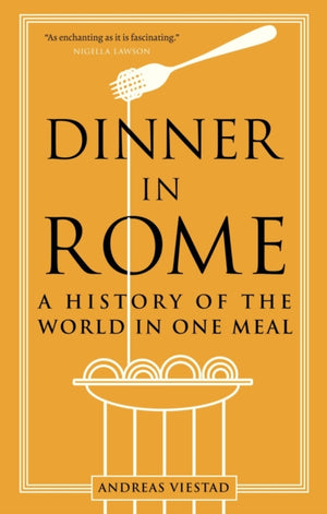 Dinner in Rome, A History of the World in One Meal