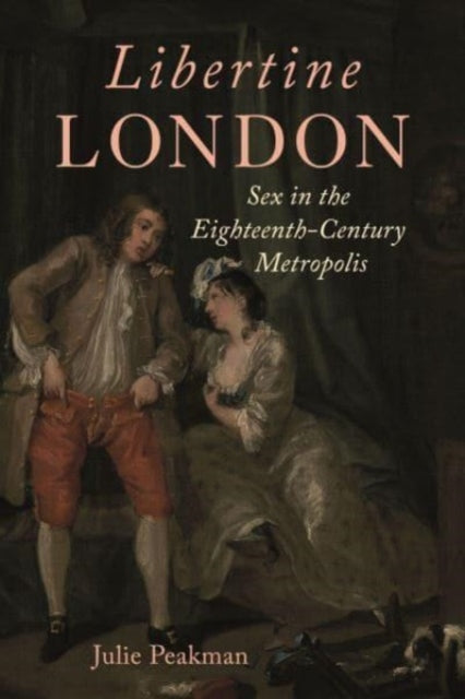 Book cover of: Libertine London. By: Julie Peakman