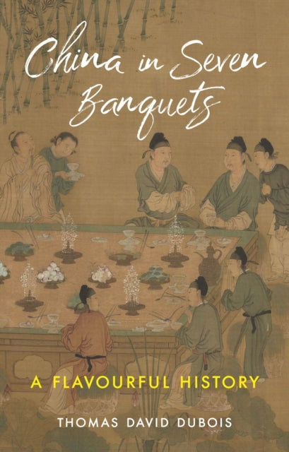Book cover of: China in Seven Banquets. By: Thomas David DuBois
