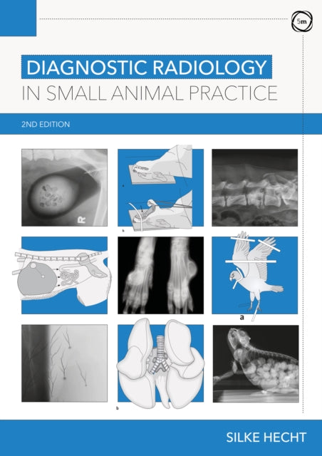 Book cover of: Diagnostic Radiology in Small Animal Practice 2nd Edition. By: Silke Hecht