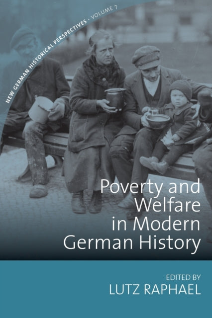 Book cover of: Poverty and Welfare in Modern German History. By: Lutz Raphael