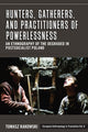 Book cover of: Hunters, Gatherers, and Practitioners of Powerlessness. By: Tomasz Rakowski