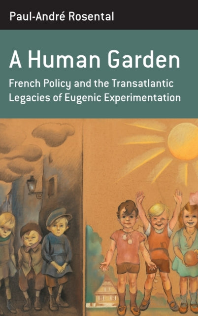 Book cover of: Human Garden. By: Paul-André Rosental