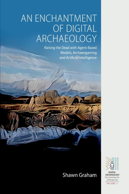 Book cover of: Enchantment of Digital Archaeology. By: Shawn Graham