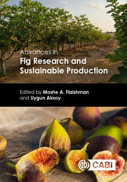 Book cover of: Advances in Fig Research and Sustainable Production. By: Moshe A. Flaishman