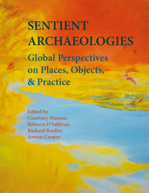 Book cover of: Sentient Archaeologies. By: Courtney Nimura