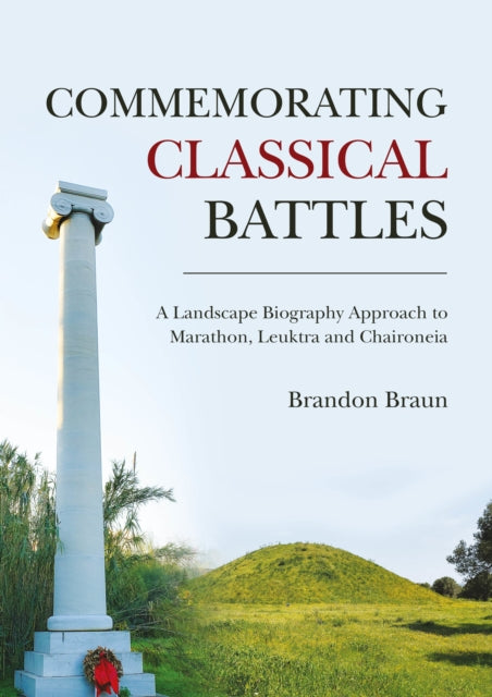 Book cover of: Commemorating Classical Battles. By: Brandon Braun