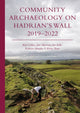 Book cover of: Community Archaeology on Hadrian’s Wall 2019–2022. By: Rob Collins