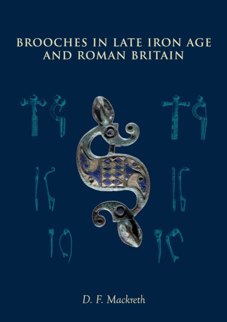 Book cover of: Brooches in Late Iron Age and Roman Britain. By: D. F. Mackreth