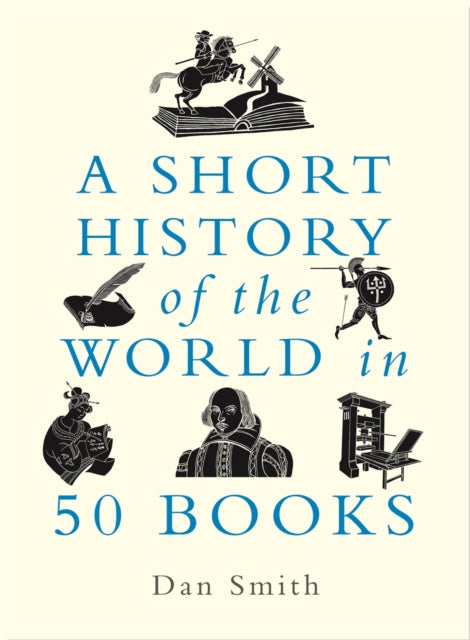 Book cover of: Short History of the World in 50 Books. By: Daniel Smith