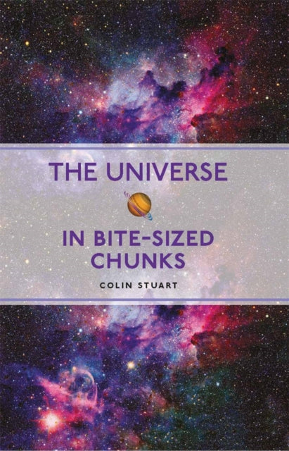Book cover of: Universe in Bite-sized Chunks. By: Colin Stuart