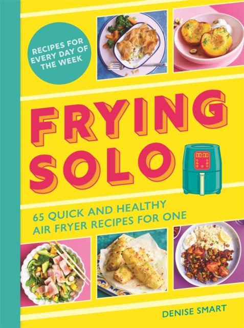 Frying Solo, 65 Quick and Healthy Air Fryer Recipes for One