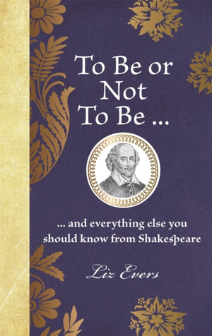 To Be or Not To Be, ... and everything else you should know from Shakespeare