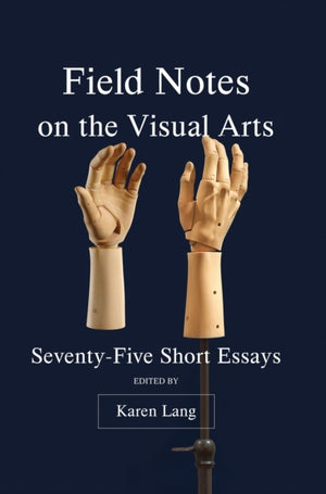 Field Notes on the Visual Arts