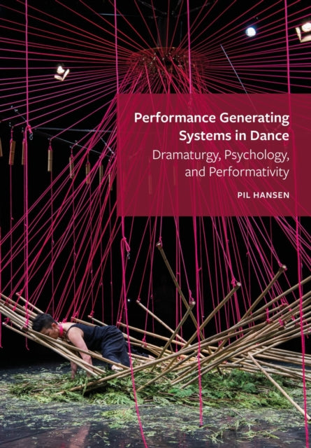 Book cover of: Performance Generating Systems in Dance. By: Pil Hansen