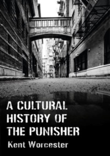 Book cover of: Cultural History of The Punisher. By: Kent Worcester