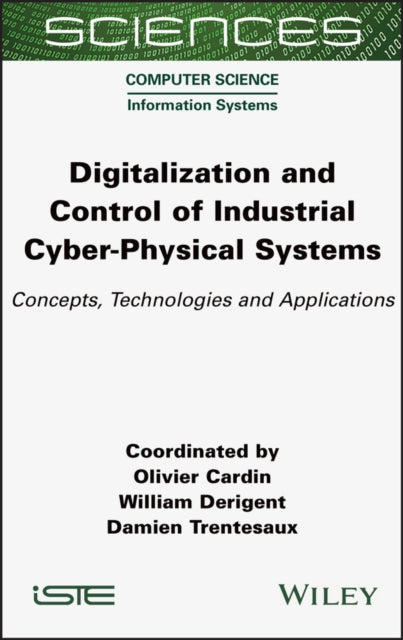 Book cover of: Digitalization and Control of Industrial Cyber-Physical Systems. By: Olivier Cardin