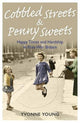 Book cover of: Cobbled Streets and Penny Sweets. By: Yvonne Young