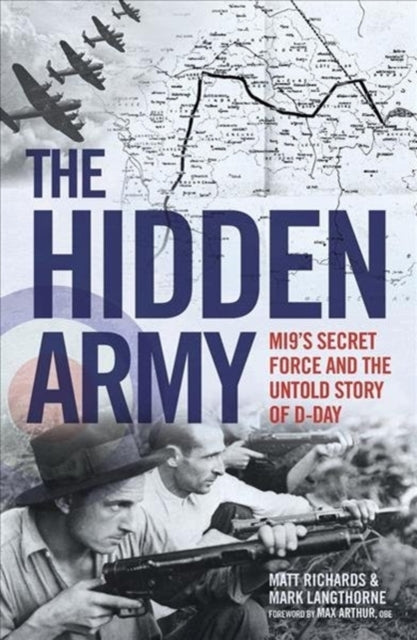 Book cover of: Hidden Army - MI9's Secret Force and the Untold Story of D-Day. By: Matt Richards