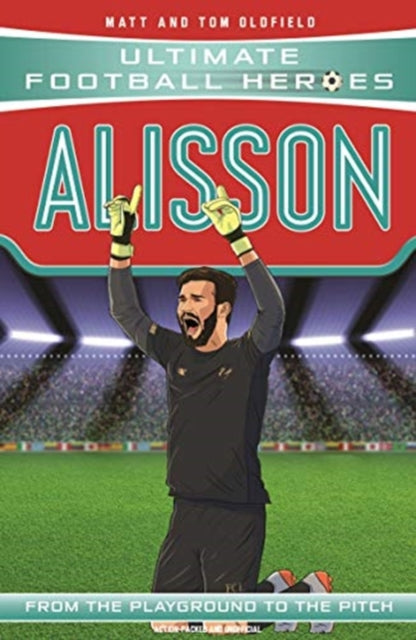 Book cover of: Ultimate Football Heroes: Alisson (Super Stoppers 3)