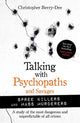 Book cover of: Talking with Psychopaths and Savages: Mass Murderers and Spree Killers. By: Christopher Berry-Dee