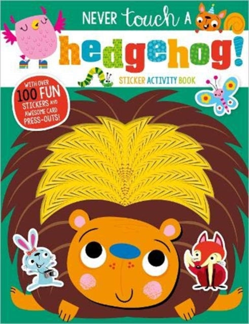 Book cover of: Never Touch A Hedgehog! Sticker Activity Book