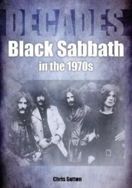 Book cover of: Black Sabbath in the 1970s. By: Chris Sutton