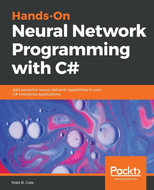 Book cover of: Hands-On Neural Network Programming with C#. By: Matt R. Cole