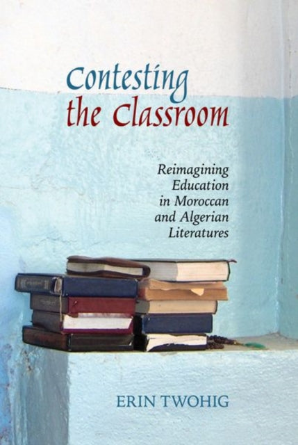 Book cover of: Contesting the Classroom. By: Erin Twohig