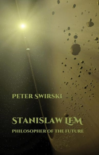 Book cover of: Stanislaw Lem: Philosopher of the Future. By: Peter Swirski