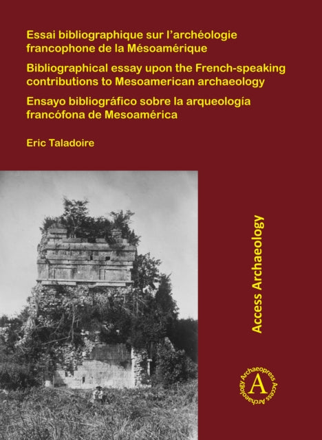 Book cover of: Essai bibliographique sur l’archeologie francophone de la Mesoamerique. By: Eric Taladoire